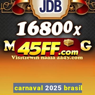 carnaval 2025 brasil